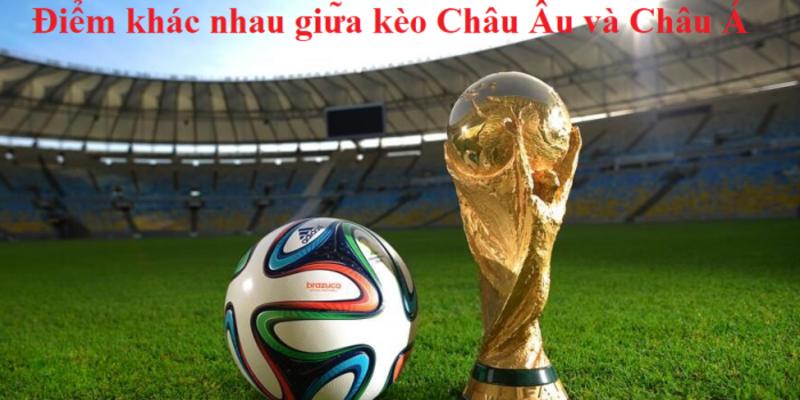 Khác nhau giữa kèo Châu Âu và Asian Handicap