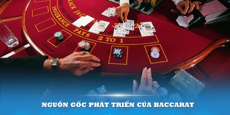 Nguồn gốc phát triển của Baccarat