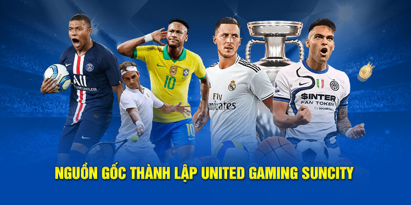 Nguồn gốc thành lập United Gaming Suncity