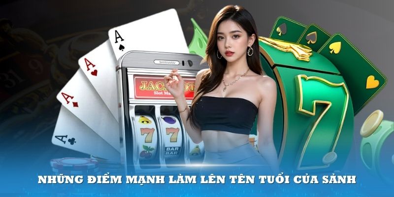 Những điểm mạnh làm lên tên tuổi của sảnh