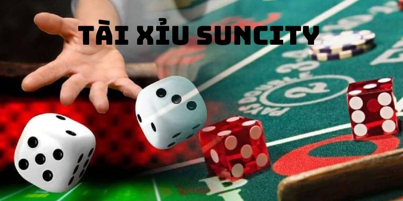 Tài Xỉu Suncity