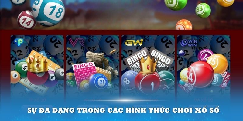 Sự đa dạng trong các hình thức chơi xổ số mang lại hấp dẫn cao độ cho bạn