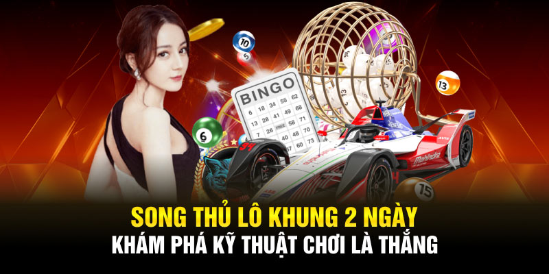 Cẩn trọng khi từng bước song thủ lô khung 2 ngày